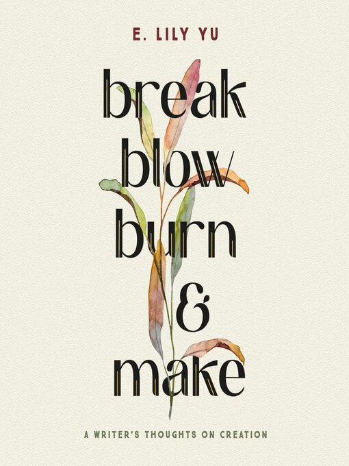 Title details for Break, Blow, Burn, and Make by E. Lily Yu - Available